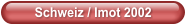 Schweiz / Imot 2002