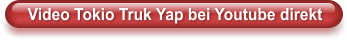 Video Tokio Truk Yap bei Youtube direkt
