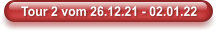 Tour 2 vom 26.12.21 - 02.01.22